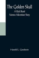 The Golden Skull: A Rick Brant Science-Adventure Story