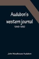 Audubon's western journal: 1849-1850 ; Being the MS. record of a trip from New York to Texas, and an overland journey through Mexico and Arizona to the gold-fields of California