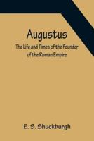Augustus: The Life and Times of the Founder of the Roman Empire