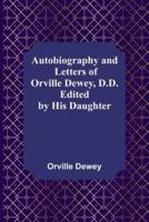 Autobiography and Letters of Orville Dewey, D.D. ; Edited by His Daughter