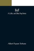 Buff: A Collie, and Other Dog-Stories