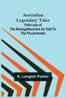 Australian Legendary Tales: folk-lore of the Noongahburrahs as told to the Piccaninnies