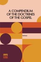 A Compendium Of The Doctrines Of The Gospel: Compiled By Franklin Dewey Richards, James Amasa Little