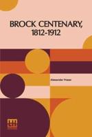 Brock Centenary, 1812-1912: Account Of The Celebration At Queenston Heights, Ontario, On The 12Th October, 1912 Edited By Alexander Fraser With An Introduction By John Stewart Carstairs