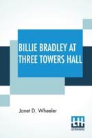 Billie Bradley At Three Towers Hall: Or, Leading A Needed Rebellion