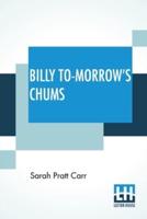 Billy To-Morrow's Chums