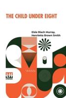The Child Under Eight: Edited By A.A. Cock