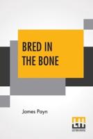 Bred In The Bone: Or, Like Father, Like Son. A Novel.