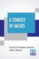 A Comedy Of Masks: A Novel