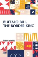 Buffalo Bill, The Border King: Or, Redskin And Cowboy