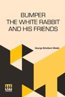 Bumper The White Rabbit And His Friends