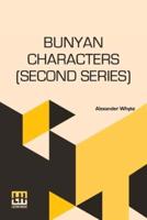 Bunyan Characters (Second Series): Being Lectures Delivered In St. George's Free Church Edinburgh