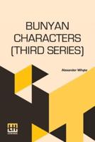 Bunyan Characters (Third Series): Lectures Delivered In St. George's Free Church Edinburgh
