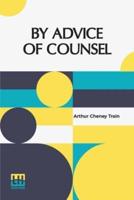 By Advice Of Counsel: Being Adventures Of The Celebrated Firm Of Tutt & Tutt