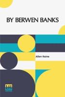 By Berwen Banks: A Novel