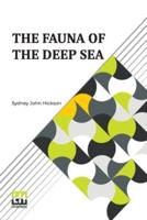 The Fauna Of The Deep Sea: Edited By Sir John Lubbock, Bart., M. P.