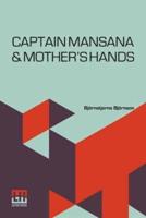 Captain Mansana & Mother's Hands: Translated From The Norwegian, Edited By Edmund Gosse