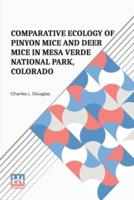 Comparative Ecology Of Pinyon Mice And Deer Mice In Mesa Verde National Park, Colorado: Edited By Frank B. Cross, Philip S. Humphrey, J. Knox Jones, Jr.
