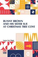 Bunny Brown And His Sister Sue At Christmas Tree Cove