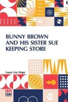 Bunny Brown And His Sister Sue Keeping Store