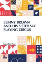 Bunny Brown And His Sister Sue Playing Circus