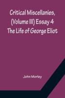 Critical Miscellanies, (Volume III) Essay 4: The Life of George Eliot