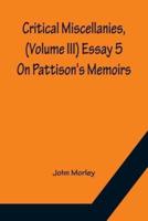 Critical Miscellanies, (Volume III) Essay 5: On Pattison's Memoirs