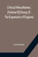 Critical Miscellanies, (Volume III) Essay 9: The Expansion of England