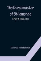 The Burgomaster of Stilemonde: A Play in Three Acts
