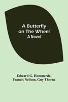 A Butterfly on the Wheel: A Novel