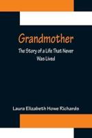 Grandmother: The Story of a Life That Never Was Lived