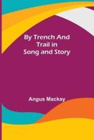 By Trench and Trail in Song and Story