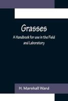 Grasses: A Handbook for use in the Field and Laboratory