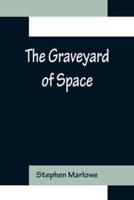 The Graveyard of Space