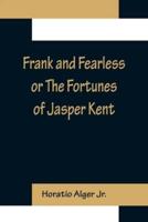 Frank and Fearless or The Fortunes of Jasper Kent