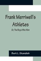 Frank Merriwell's Athletes; Or, The Boys Who Won