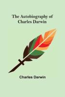 The Autobiography of Charles Darwin