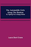 The Automobile Girls Along the Hudson; Or, Fighting Fire in Sleepy Hollow