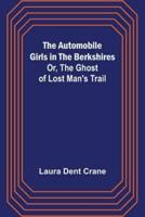 The Automobile Girls in the Berkshires; Or, The Ghost of Lost Man's Trail