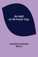 An Idyll of All Fools' Day