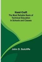 Hand-Craft: The Most Reliable Basis of Technical Education in Schools and Classes