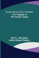 Frank Merriwell's Nobility The Tragedy of the Ocean Tramp