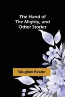 The Hand of the Mighty, and Other Stories