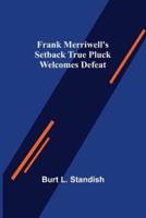 Frank Merriwell's Setback True Pluck Welcomes Defeat