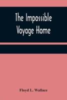 The Impossible Voyage Home