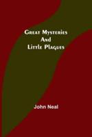 Great Mysteries and Little Plagues