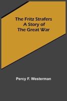 The Fritz Strafers: A Story of the Great War