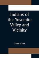 Indians of the Yosemite Valley and Vicinity; Their History, Customs and Traditions