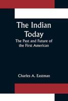 The Indian Today; The Past and Future of the First American