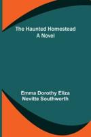 The Haunted Homestead: A Novel